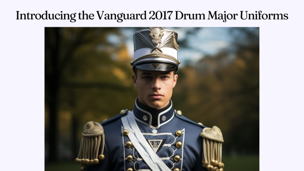 Introducing the Vanguard 2017 Drum Major Uniforms