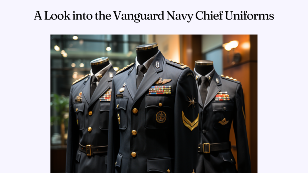 A Look into the Vanguard Navy Chief Uniforms